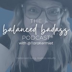 The Balanced Badass Podcast® Podcast The Balanced Badass Podcast®