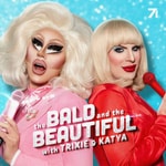 Logo of the podcast The Bald and the Beautiful with Trixie and Katya Logo of the podcast The Bald and the Beautiful with Trixie and Katya