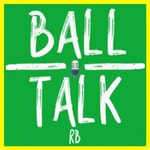 Logo of the podcast The Ball Talk Podcast Podcast The Ball Talk Podcast