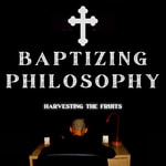 Logo of the podcast The Baptizing Philosophy Podcast Podcast The Baptizing Philosophy Podcast