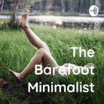 Logo of the podcast The Barefoot Minimalist Podcast The Barefoot Minimalist