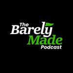 Logo of the podcast The Barely Made Podcast Podcast The Barely Made Podcast