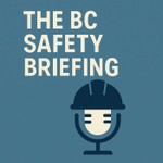 Logo of the podcast The BC Safety Briefing Podcast The BC Safety Briefing