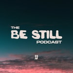 Logo of the podcast The Be Still Podcast Podcast The Be Still Podcast