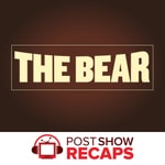 The Bear: A Post Show Recap Podcast The Bear: A Post Show Recap
