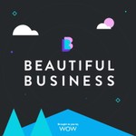 The Beautiful Business Podcast Podcast The Beautiful Business Podcast