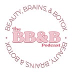 Podcast The Beauty, Brains, and Botox Podcast 