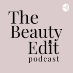 The Beauty Edit Podcast