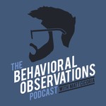 The Behavioral Observations Podcast with Matt Cicoria Podcast The Behavioral Observations Podcast with Matt Cicoria