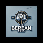 The Berean Post Podcast The Berean Post Podcast