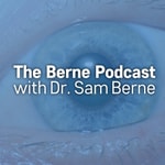 The Berne Podcast with Dr. Sam Berne The Berne Podcast with Dr. Sam Berne