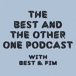 The Best and The Other One Podcast Podcast The Best and The Other One Podcast