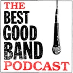 The Best Good Band Podcast The Best Good Band Podcast