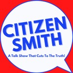 Logo of the podcast The Best Of Citizen Smith Podcast The Best Of Citizen Smith