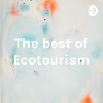 Logo of the podcast The best of Ecotourism Podcast The best of Ecotourism