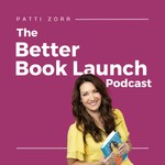 Logo of the podcast The Better Book Launch Podcast Podcast The Better Book Launch Podcast