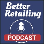 Logo of the podcast The Better Retailing Podcast Podcast The Better Retailing Podcast