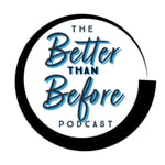 Logo of the podcast The Better Than Before Podcast Podcast The Better Than Before Podcast