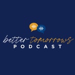 Logo of the podcast The Better Tomorrows Podcast Podcast The Better Tomorrows Podcast