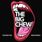The Big Chew The Big Chew