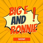 Logo of the podcast The Big E and Ronnie Show Podcast The Big E and Ronnie Show
