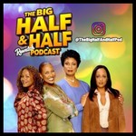 The Big Half & Half Rewatch Podcast Podcast The Big Half & Half Rewatch Podcast