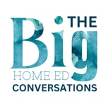 The BIG Home Ed Conversations The BIG Home Ed Conversations