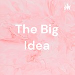 Logo of the podcast The Big Idea Podcast The Big Idea