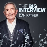 Logo of the podcast The Big Interview with Dan Rather Logo of the podcast The Big Interview with Dan Rather