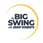 Logo of the podcast The Big Swing with Jimmy Roberts Podcast The Big Swing with Jimmy Roberts