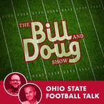Logo of the podcast The Bill and Doug Show: Ohio State Football Talk Podcast The Bill and Doug Show: Ohio State Football Talk