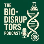 Logo of the podcast The BioDisruptors Podcast Podcast The BioDisruptors Podcast
