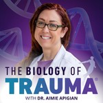The Biology of Trauma® With Dr. Aimie Podcast The Biology of Trauma® With Dr. Aimie