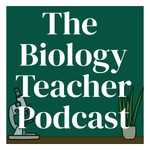 Logo of the podcast The Biology Teacher Podcast Podcast The Biology Teacher Podcast