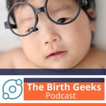 The Birth Geeks' Podcast Podcast The Birth Geeks' Podcast