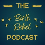 The Birth Rebel Podcast