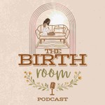 Logo of the podcast The Birth Room Podcast Podcast The Birth Room Podcast