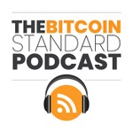 The Bitcoin Standard Podcast Podcast The Bitcoin Standard Podcast