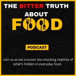 Logo of the podcast The Bitter Truth About Food Podcast Podcast The Bitter Truth About Food Podcast