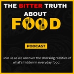 Logo of the podcast The Bitter Truth About Food Podcast Podcast The Bitter Truth About Food Podcast