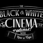 Logo of the podcast The Black and White Cinema Podcast with Kev 'n' Ugie Podcast The Black and White Cinema Podcast with Kev 'n' Ugie