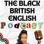 Logo of the podcast The Black British English Podcast Podcast The Black British English Podcast