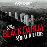 Logo of the podcast The Black Dahlia Serial Killers Podcast The Black Dahlia Serial Killers