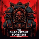 Logo of the podcast The Blackstone Fortress Podcast The Blackstone Fortress