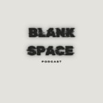 Logo of the podcast The Blank Space Podcast Podcast The Blank Space Podcast