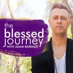 The Blessed Journey with Adam Barralet Podcast The Blessed Journey with Adam Barralet