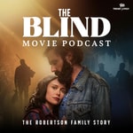 Logo of the podcast The Blind Movie Podcast: The Robertson Family Story Logo of the podcast The Blind Movie Podcast: The Robertson Family Story