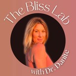 Logo of the podcast The Bliss Lab with Dr. Danite Podcast The Bliss Lab with Dr. Danite