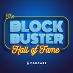 Logo of the podcast The Blockbuster Hall of Fame Podcast The Blockbuster Hall of Fame