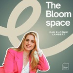 Logo of the podcast The Bloom Space by Eugénie Lambert Podcast The Bloom Space by Eugénie Lambert